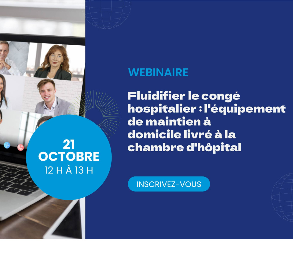 Webinaire | Fluidifier le congé hospitalier : l’équipement de maintien à domicile livré à la chambre d’hôpital 